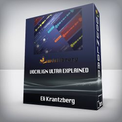 Eli Krantzberg - VocAlign Ultra Explained