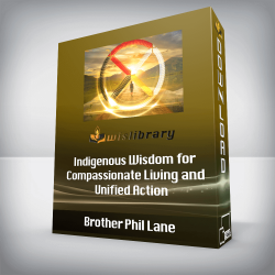 Brother Phil Lane - Indigenous Wisdom for Compassionate Living and Unified Action