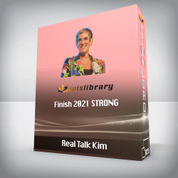 Real Talk Kim - Finish 2021 STRONG