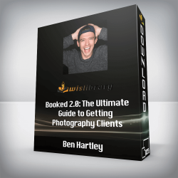 Ben Hartley - Booked 2.0: The Ultimate Guide to Getting Photography Clients