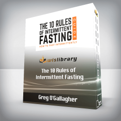 Greg O'Gallagher - The 10 Rules of Intermittent Fasting