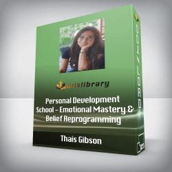 Thais Gibson - Personal Development School - Emotional Mastery & Belief Reprogramming