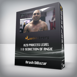 Arash DiBazar - AZD Process Level 1 & Seduction of Angie