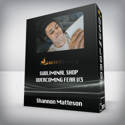 Shannon Matteson - Subliminal Shop - Overcoming Fear v3
