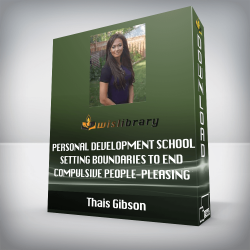 Thais Gibson - Personal Development School - Setting Boundaries to End Compulsive People-Pleasing & Create Authentic Connections
