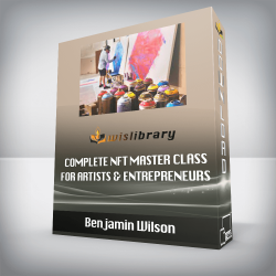 Benjamin Wilson - Complete NFT Master Class for Artists & Entrepreneurs
