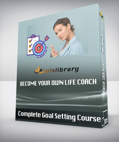 Complete Goal Setting Course - Become Your Own Life Coach