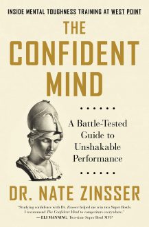 Nate Zinsser - The Confident Mind: A Battle-Tested Guide to Unshakable Performance