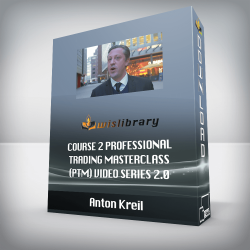 Anton Kreil - Course 2 - Professional Trading Masterclass (PTM) Video Series 2.0