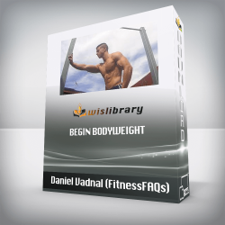 Daniel Vadnal (FitnessFAQs) - Begin Bodyweight