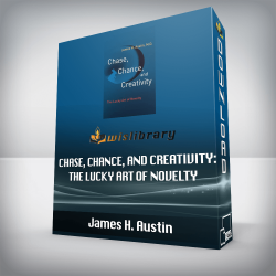 James H. Austin - Chase, Chance, and Creativity: The Lucky Art of Novelty