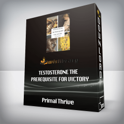 Primal Thrive - Testosterone The Prerequisite for Victory
