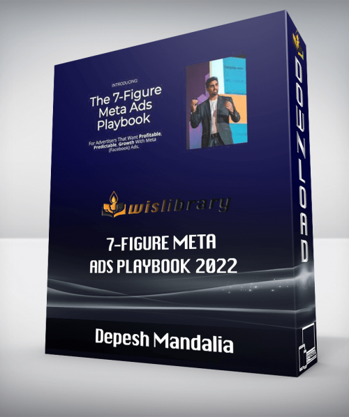 Depesh Mandalia - 7-Figure Meta Ads Playbook 2022