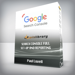 Paul Lovell - Search Console Full Set-up And Reporting