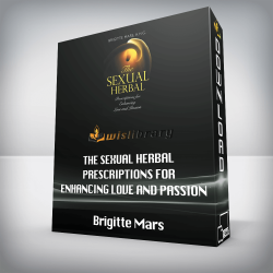 Brigitte Mars - The Sexual Herbal - Prescriptions for Enhancing Love and Passion