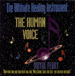 Wayne Perry - Ultimate Healing Instrument - The Secrets to Healing with Sound and Toning