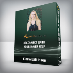 Claire Wilkinson - Reconnect with Your Inner Self