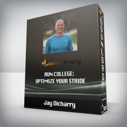 Jay Dicharry - Run College: Optimize Your Stride