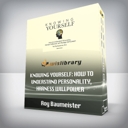 Roy Baumeister - Knowing Yourself: How to Understand Personality, Harness Willpower