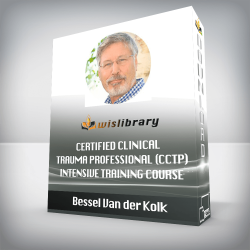 Bessel Van der Kolk - Certified Clinical Trauma Professional (CCTP) Intensive Training Course