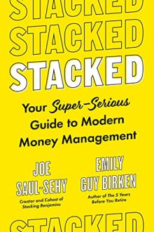 Joe Saul-Sehy, Emily Guy Birken - Stacked: Your Super-Serious Guide to Modern Money Management