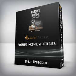 Brian Freedom - PASSIVE INCOME STRATEGIES: 11 Simple and Proven Ideas to Generate a Passive and Steady Flow of Money Through These Online Businesses, Even If You’re a Beginner!