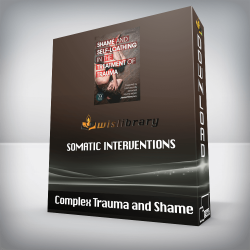 Complex Trauma and Shame - Somatic Interventions