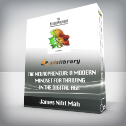 James Nitit Mah - The NeuroPreneur: A Modern Mindset for Thriving in the Digital Age