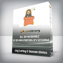 Jay Earley & Bonnie Weiss - All Demo Bundle of Demonstration IFS Sessions