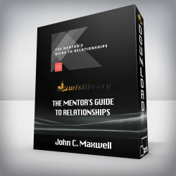 John C. Maxwell - THE MENTOR'S GUIDE TO RELATIONSHIPS