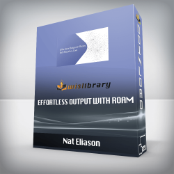 Nat Eliason - Effortless Output with Roam