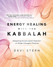 Devi Stern - Energy Healing with the Kabbalah - Integrating Ancient Jewish Mysticism with Modern Energetic Practices