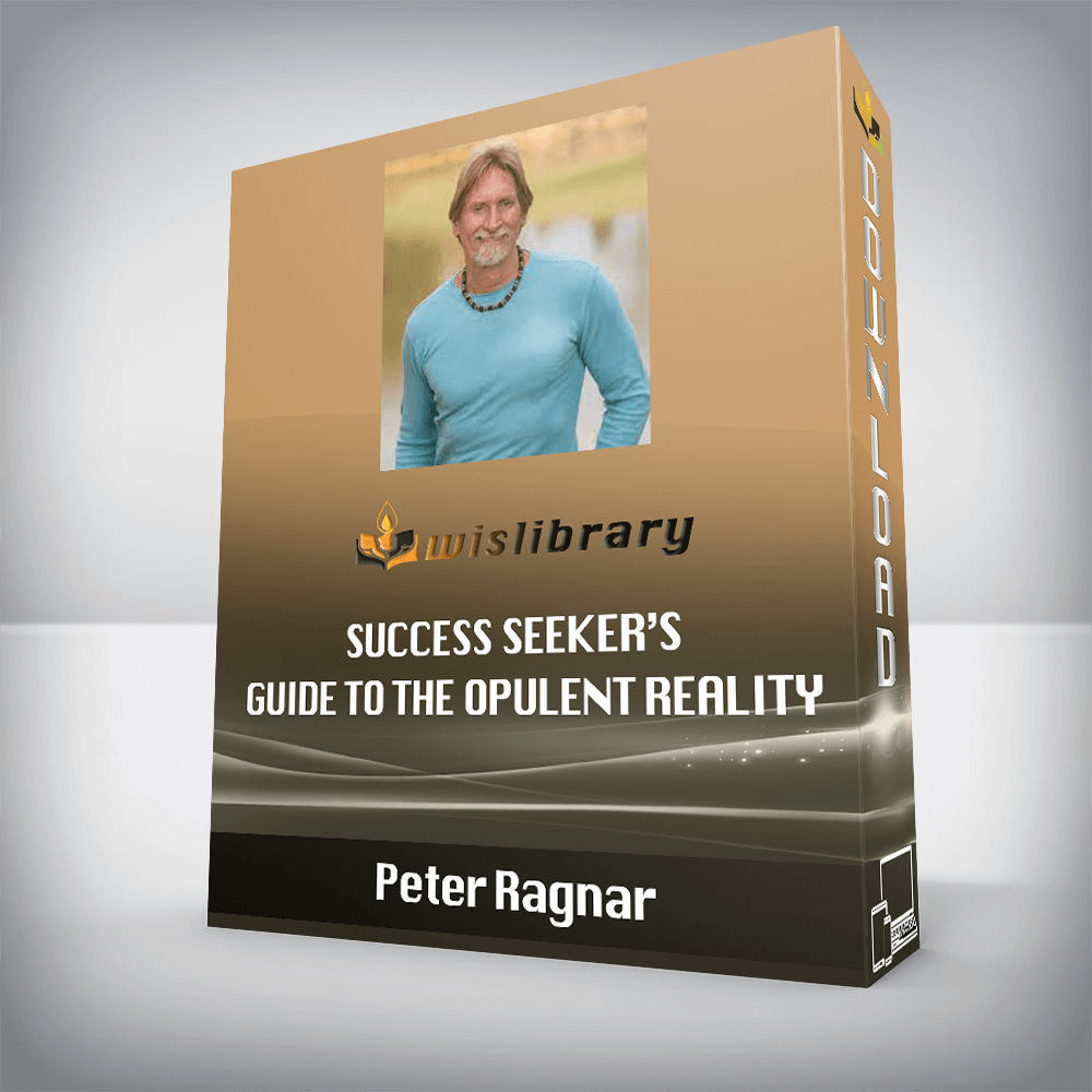 Peter Ragnar - Success Seeker’s Guide to the Opulent Reality